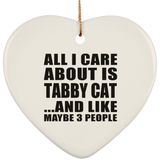 All I Care About Is Tabby Cat - Heart Ornament