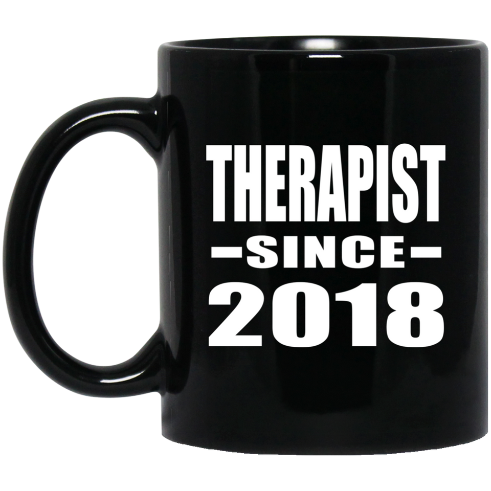 Therapist Since 2018 - 11 Oz Coffee Mug Black