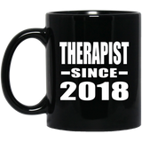 Therapist Since 2018 - 11 Oz Coffee Mug Black