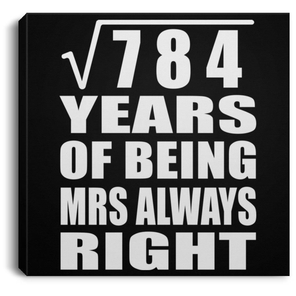 28th Anniversary Square Root of 784 Years Mrs Always Right - Canvas Square