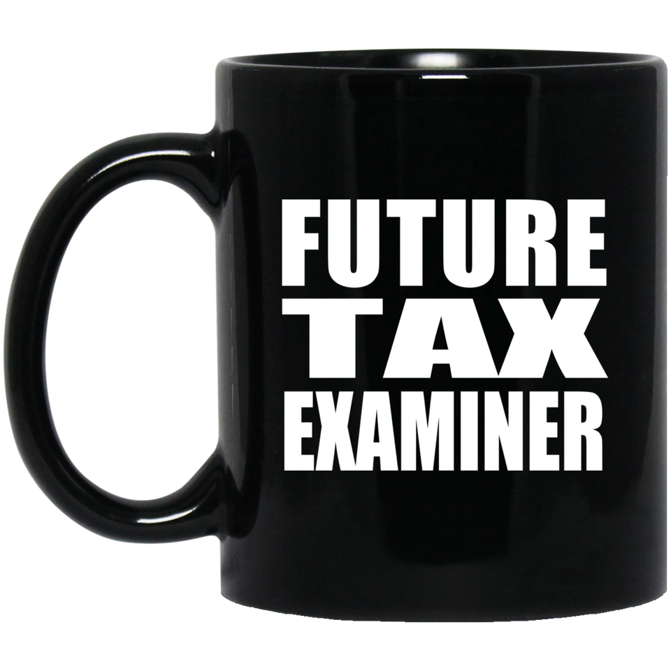 Future Tax Examiner - 11oz Coffee Mug Black