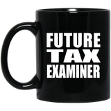 Future Tax Examiner - 11oz Coffee Mug Black