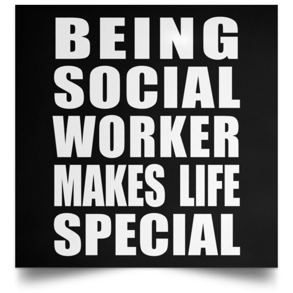 Being Social Worker Makes Life Special - Poster Square