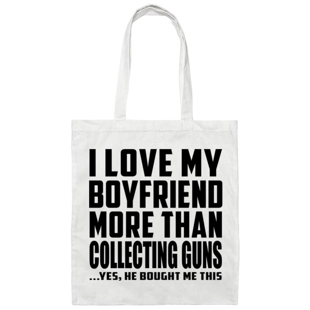I Love My Boyfriend More Than Collecting Guns - Tote Bag White
