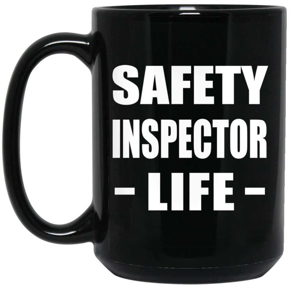 Safety Inspector Life - 15oz Coffee Mug Black