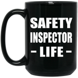 Safety Inspector Life - 15oz Coffee Mug Black