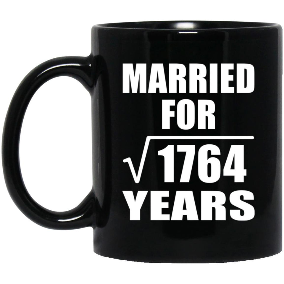 42nd Anniversary Married For Square Root of 1764 Years - 11oz Coffee Mug Black