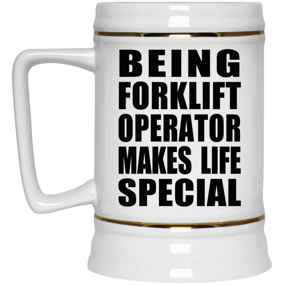 Being Forklift Operator Makes Life Special - Beer Stein