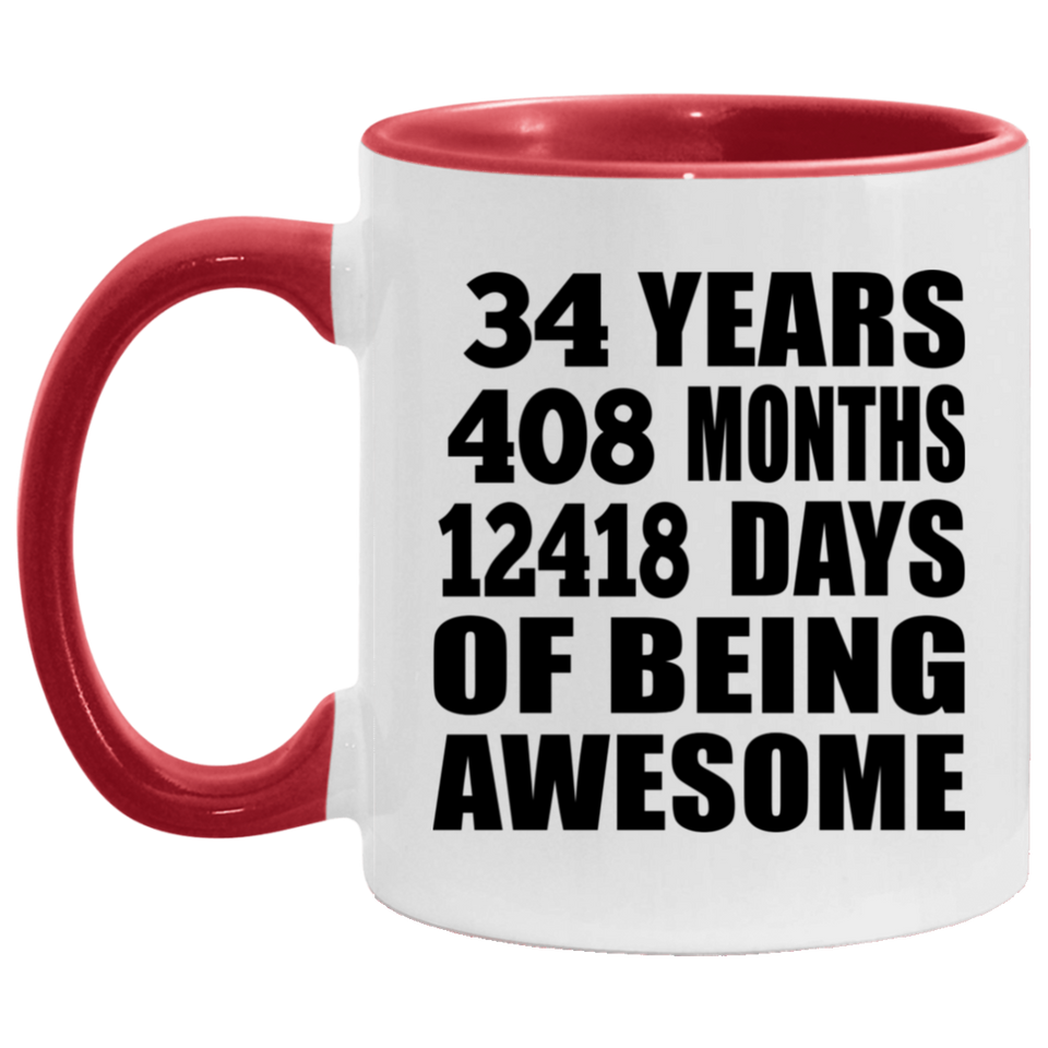 34th Birthday 34 Years 408 Months 12418 Days Of Awesome - 11oz Accent Mug Red