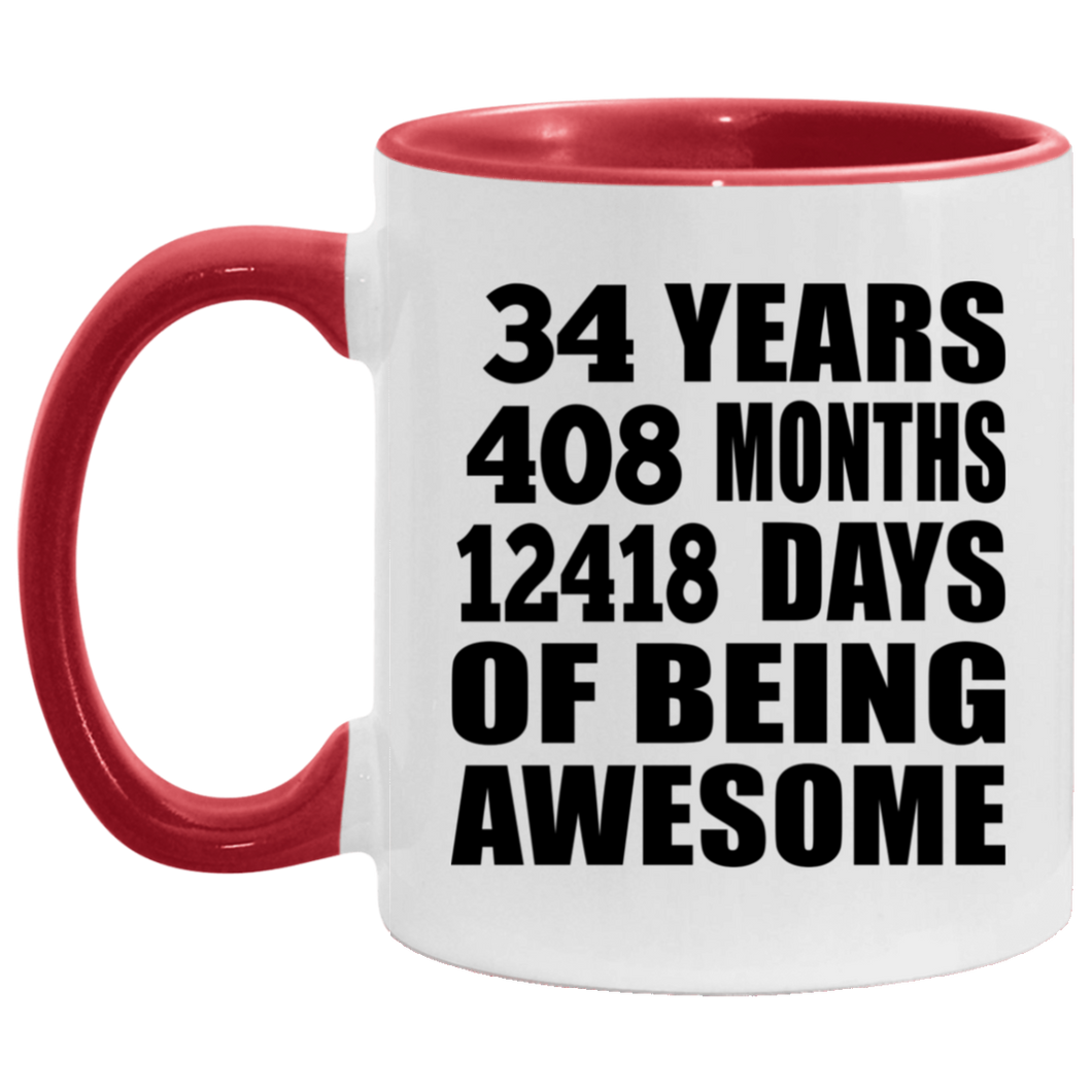 34th Birthday 34 Years 408 Months 12418 Days Of Awesome - 11oz Accent Mug Red