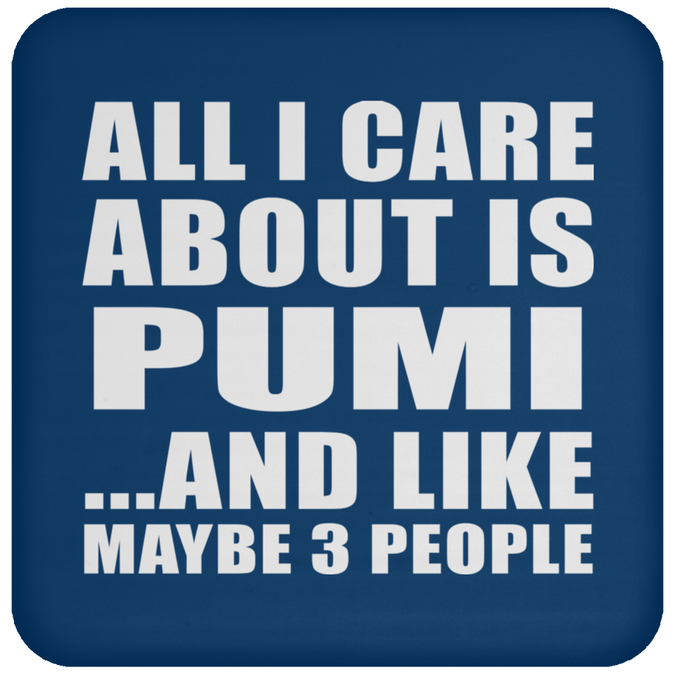 All I Care About Is Pumi - Drink Coaster