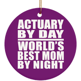 Actuary By Day World's Best Mom By Night - Circle Ornament
