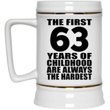 63rd Birthday First 63 Years of Childhood Are The Hardest - Beer Stein