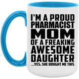 Proud Pharmacist Mom Of Awesome Daughter - 15oz Accent Mug Blue