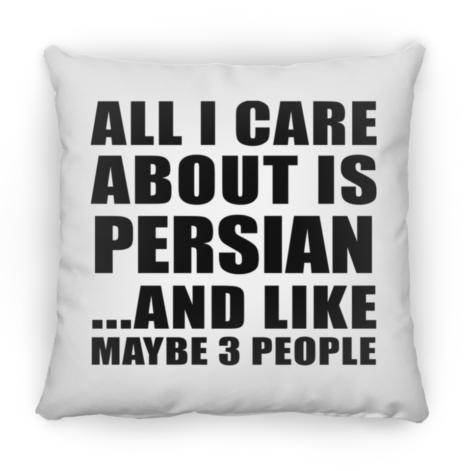 All I Care About Is Persian - Throw Pillow