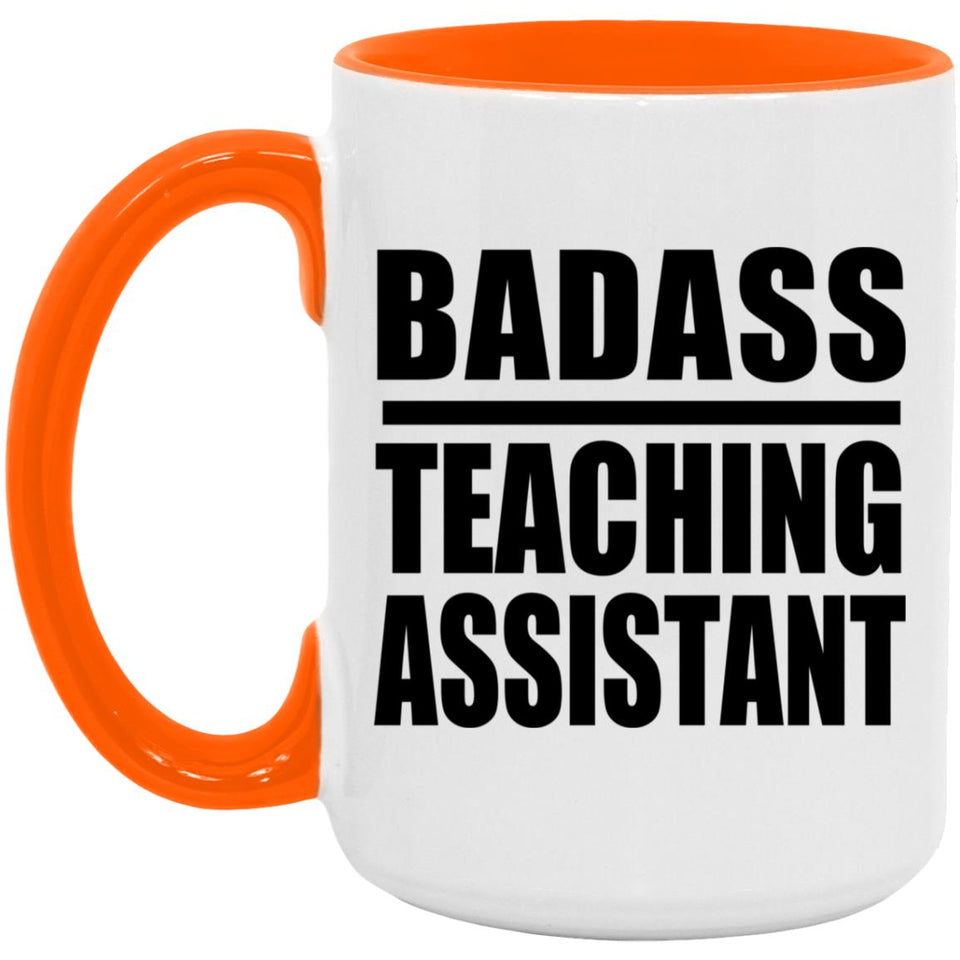 Badass Teaching Assistant - 15oz Accent Mug Orange