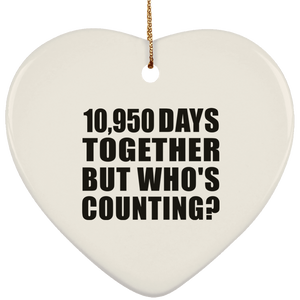 30th Anniversary 10,950 Days Together But Who's Counting - Heart Ornament