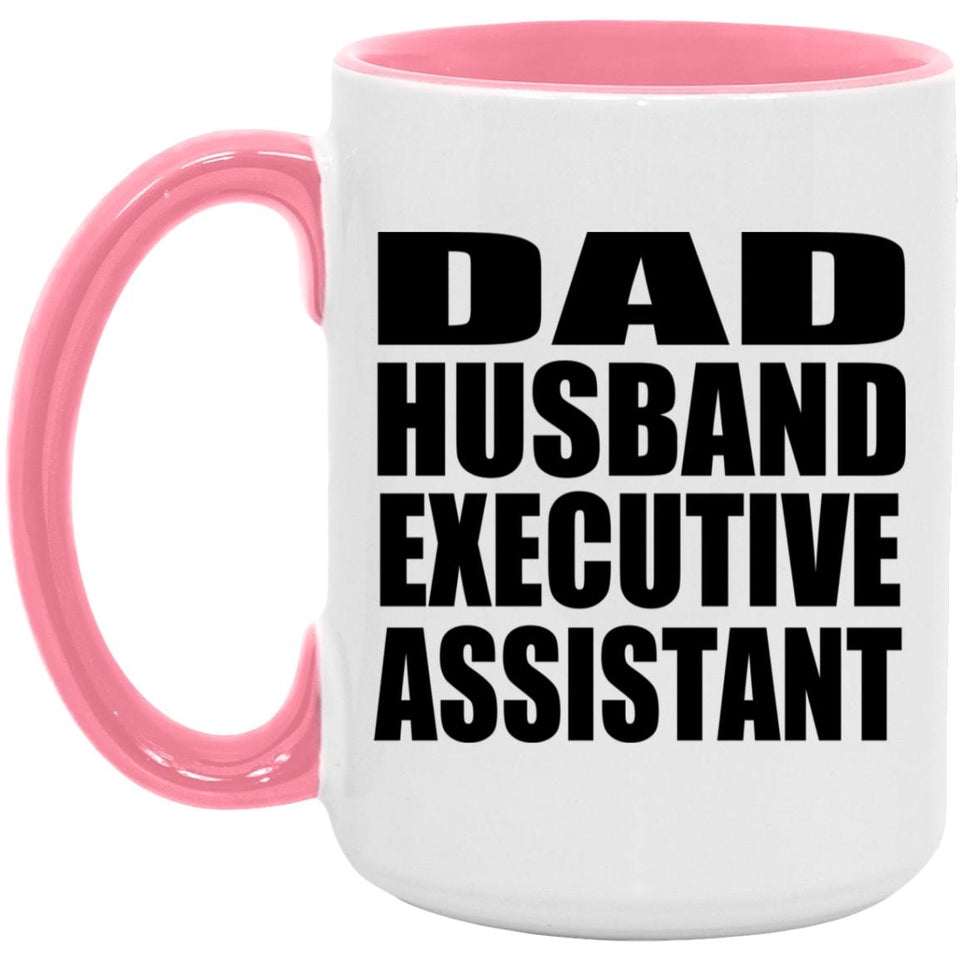 Dad Husband Executive Assistant - 15oz Accent Mug Pink