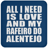 All I Need Is Love And My Rafeiro Do Alentejo - Drink Coaster