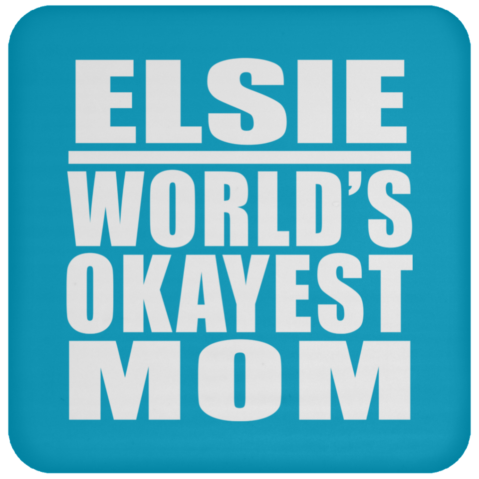Elsie World's Okayest Mom - Drink Coaster