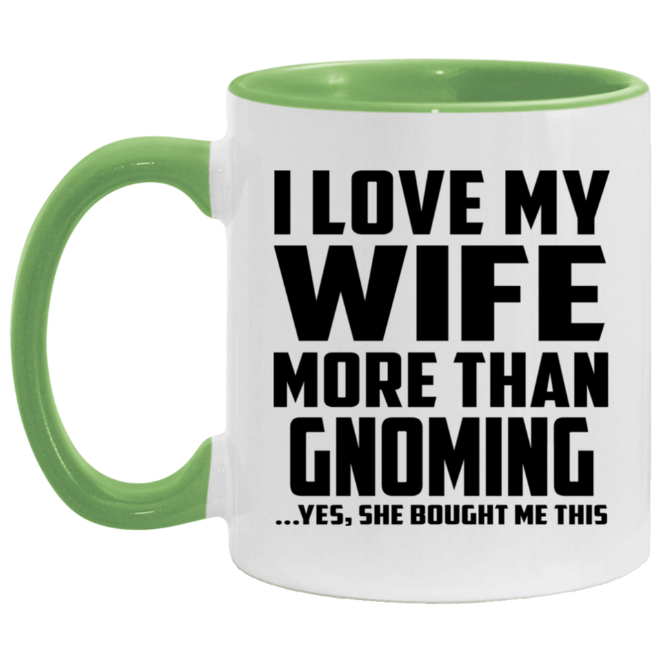 I Love My Wife More Than Gnoming - 11oz Accent Mug Green