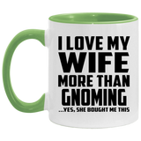 I Love My Wife More Than Gnoming - 11oz Accent Mug Green
