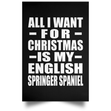 All I Want For Christmas Is My English Springer Spaniel - Poster Portrait