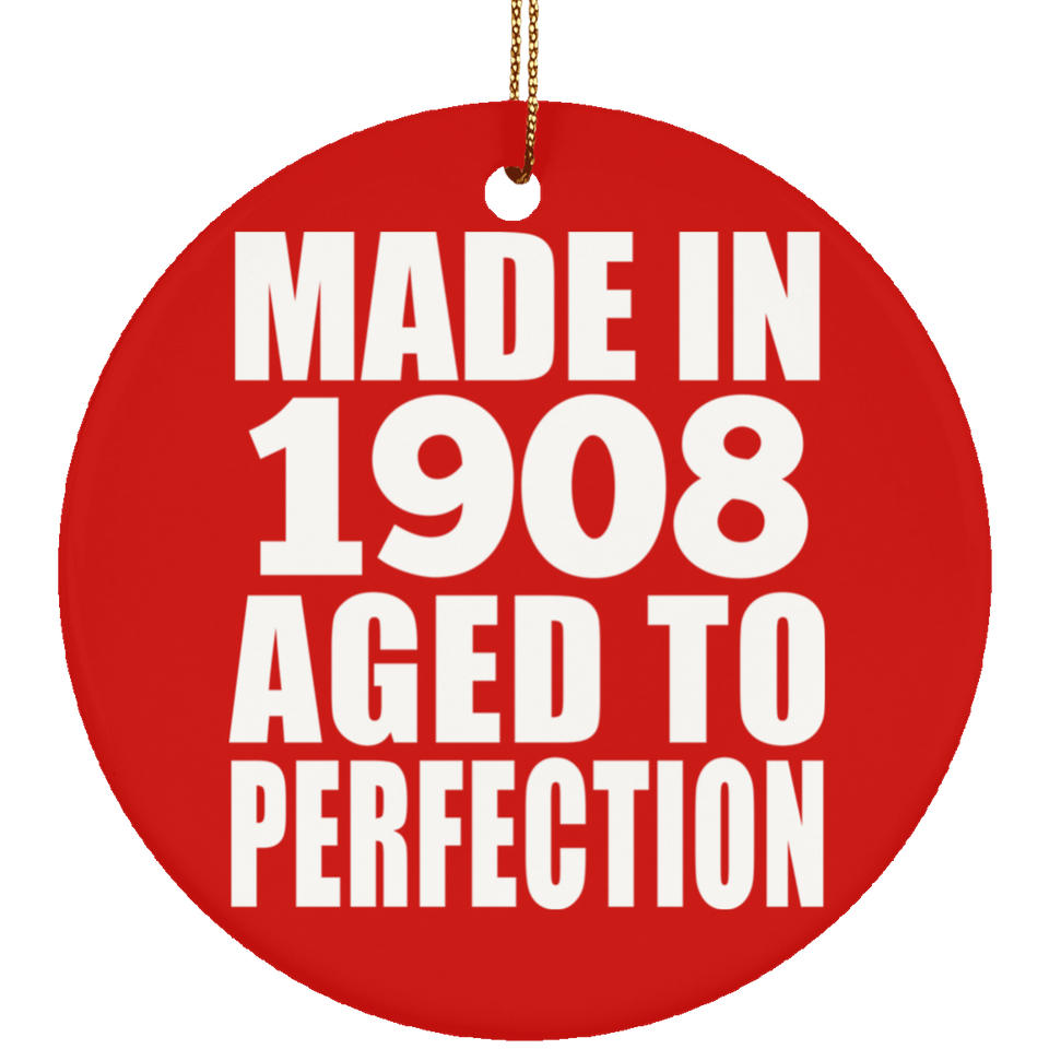 116th Birthday Made In 1908 Aged To Perfection - Circle Ornament