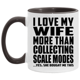 I Love My Wife More Than Collecting Scale Modes - 11oz Accent Mug Black