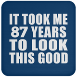 87th Birthday Took Me 87 Years To Look This Good - Drink Coaster