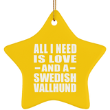 All I Need Is Love And A Swedish Vallhund - Star Ornament