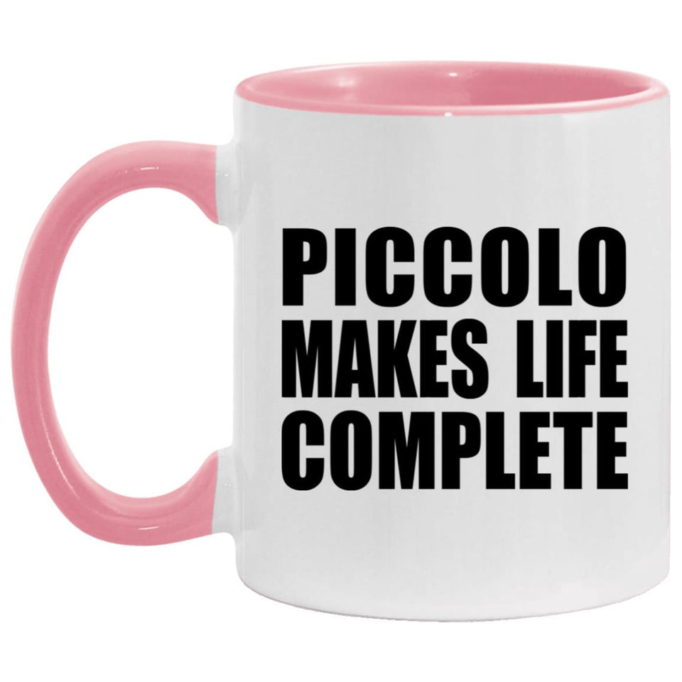 Piccolo Makes Life Complete - 11oz Accent Mug Pink