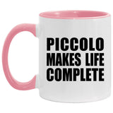 Piccolo Makes Life Complete - 11oz Accent Mug Pink