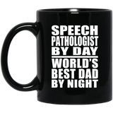 Speech Pathologist By Day World's Best Dad By Night - 11 Oz Coffee Mug Black