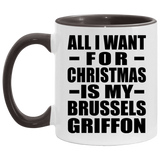 All I Want For Christmas Is My Brussels Griffon - 11oz Accent Mug Black