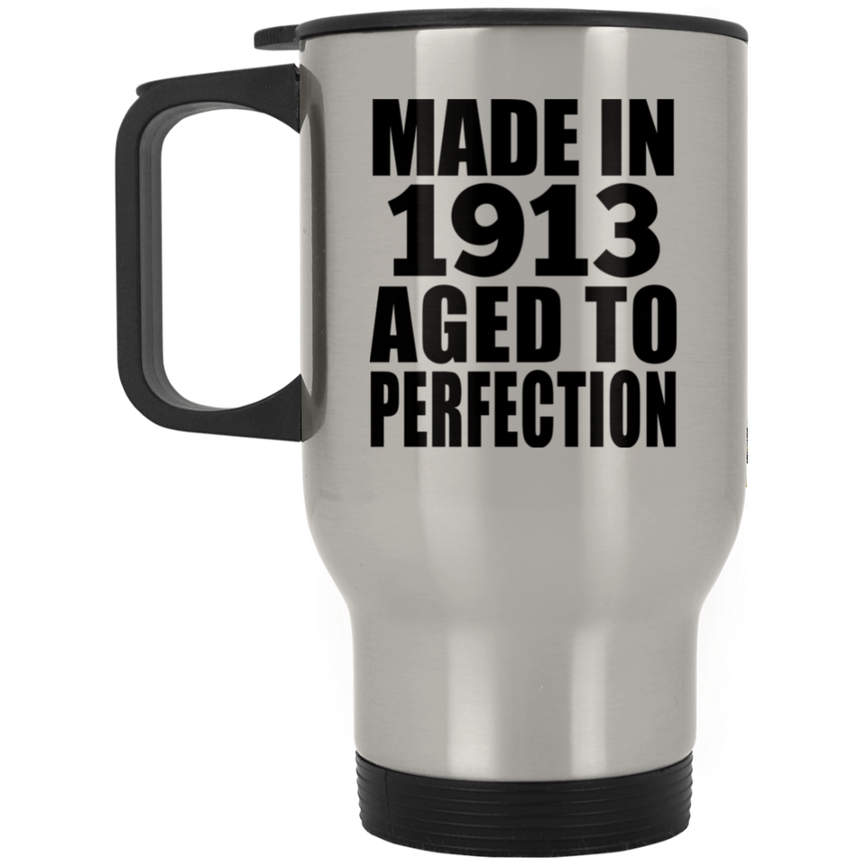 111th Birthday Made In 1913 Aged To Perfection - Silver Travel Mug