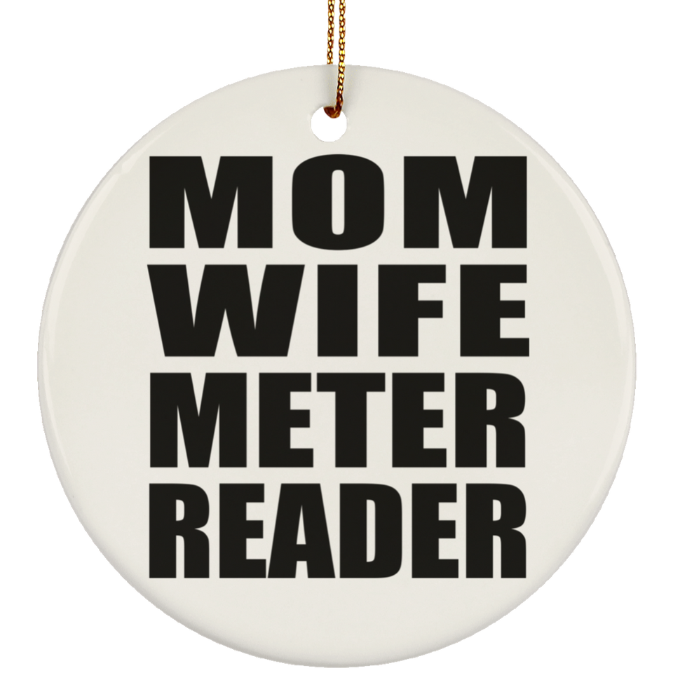 Mom Wife Meter Reader - Circle Ornament