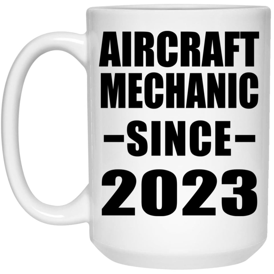 Aircraft Mechanic Since 2023 - 15oz Coffee Mug