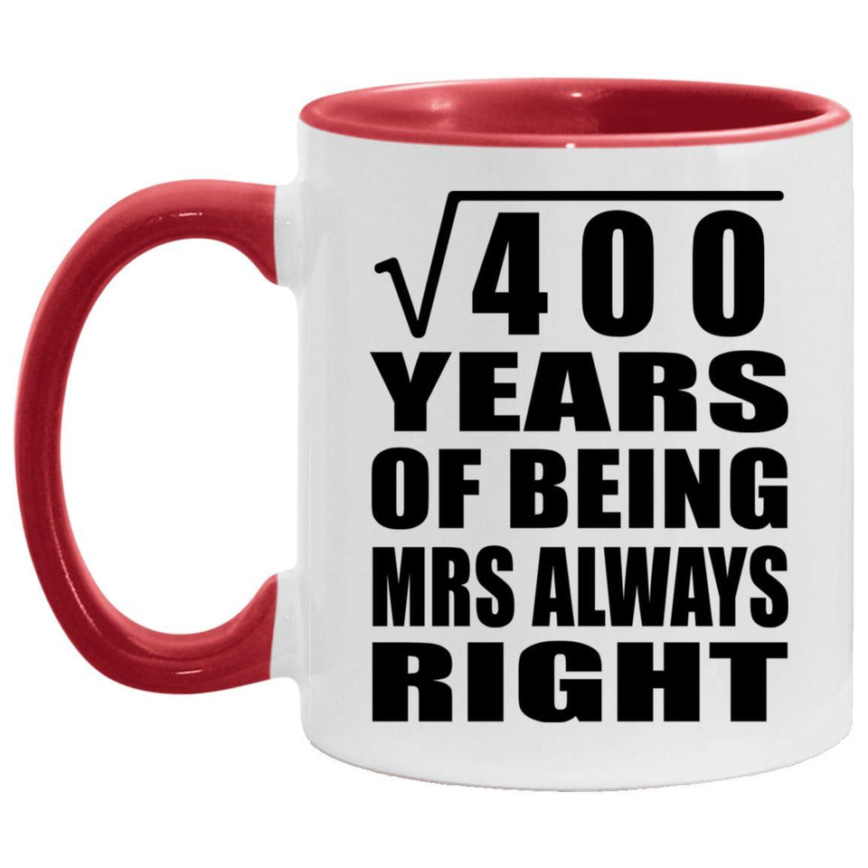 20th Anniversary Square Root of 400 Years Mrs Always Right - 11oz Accent Mug Red