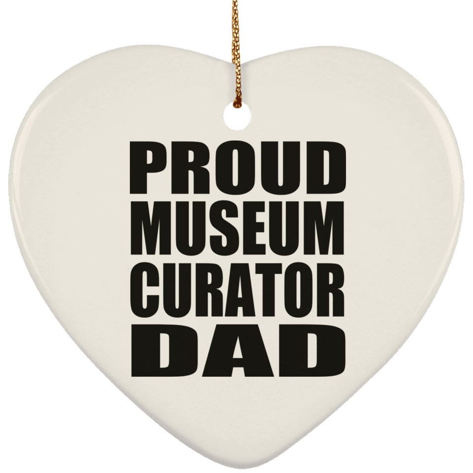 Proud Museum Curator Dad - Heart Ornament