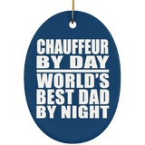 Chauffeur By Day World's Best Dad By Night - Oval Ornament