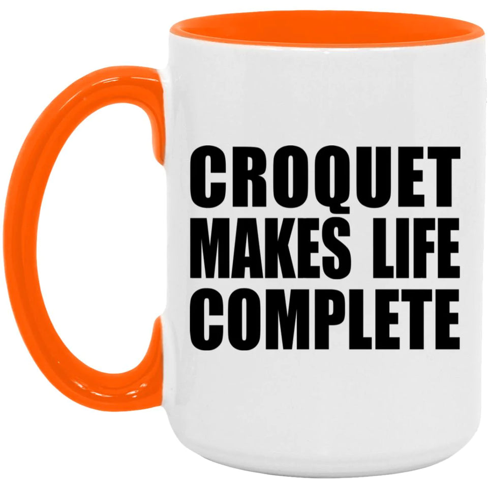 Croquet Makes Life Complete - 15oz Accent Mug Orange