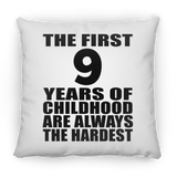 9th Birthday First 9 Years of Childhood Are The Hardest - Throw Pillow