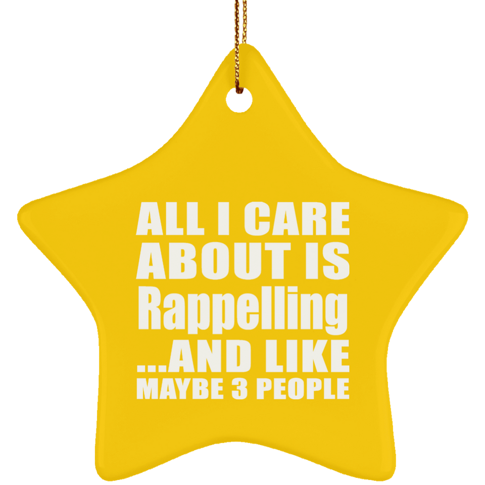 All I Care About Is Rappelling - Star Ornament