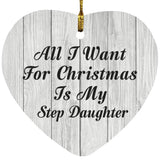 All I Want For Christmas Is My Step Daughter - Heart Ornament F