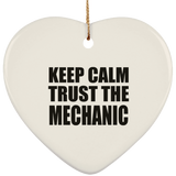 Keep Calm and Trust The Mechanic - Heart Ornament
