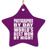 Photographer By Day World's Best Mom By Night - Star Ornament
