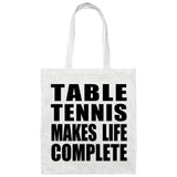Table Tennis Makes Life Complete - Tote Bag White