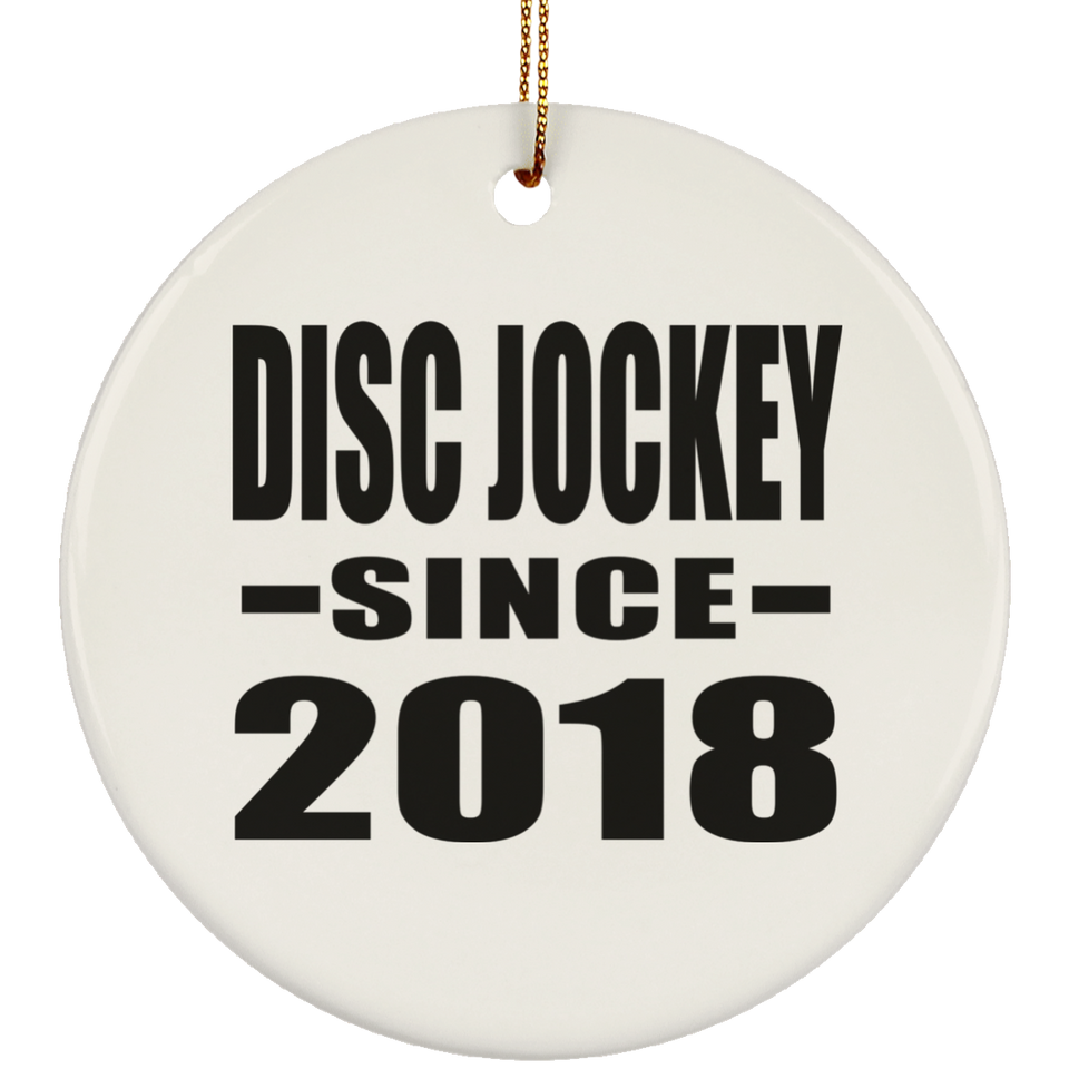 Disc Jockey Since 2018 - Circle Ornament