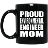 Proud Environmental Engineer Mom - 11oz Coffee Mug Black